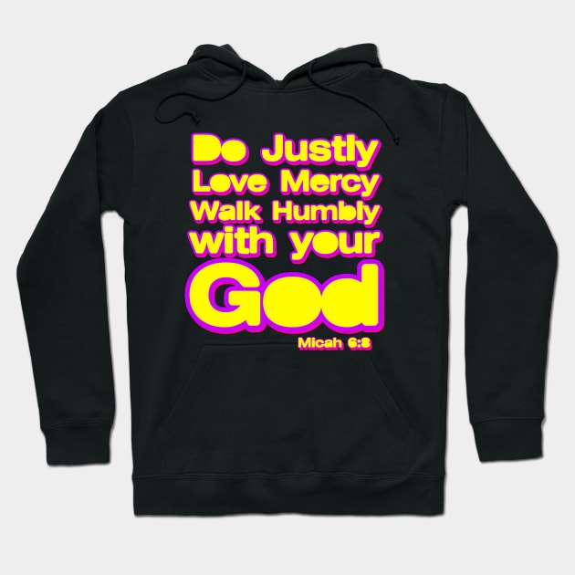 Do Justly Love Mercy Walk humbly with your God Hoodie by AlondraHanley